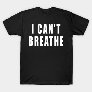 I can't breathe T-Shirt